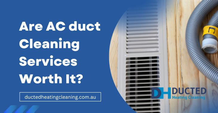 Are AC duct Cleaning Services Worth It