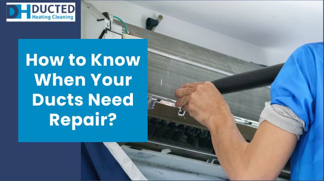 Melbourne Homeowners’ Guide: How to Know When Your Ducts Need Repair?